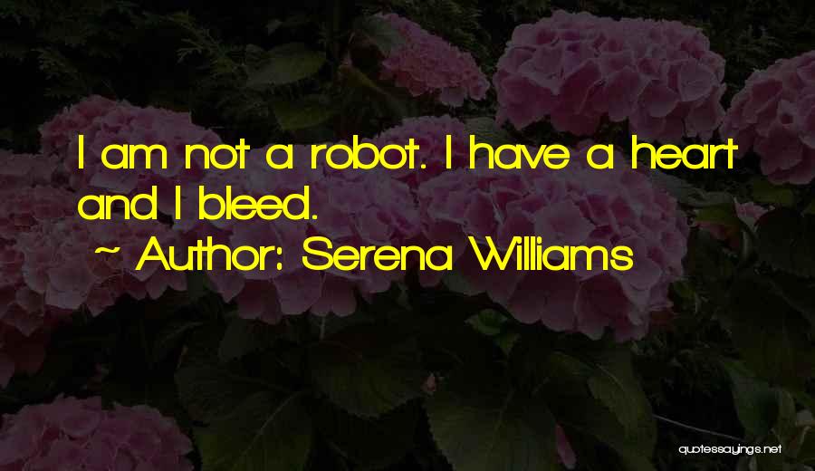 I'm Not A Robot Quotes By Serena Williams