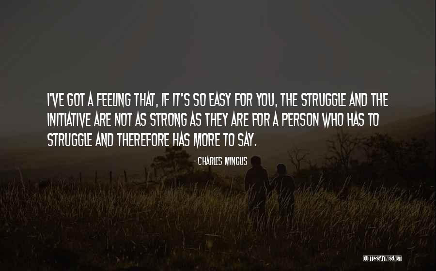 I'm Not A Strong Person Quotes By Charles Mingus I'm Not A Strong Person Quotes By Charles Mingus