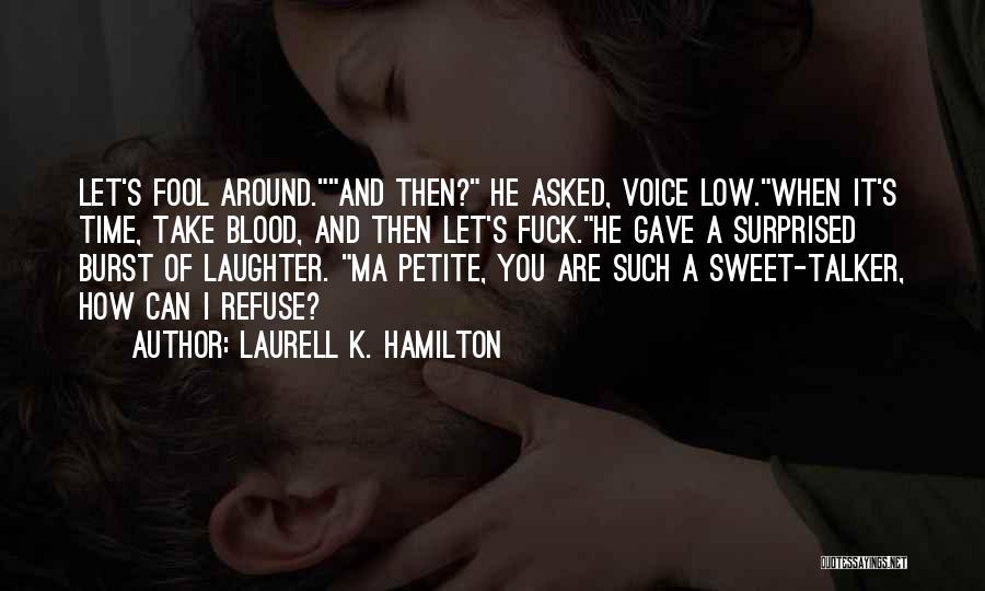 I'm Not A Sweet Talker Quotes By Laurell K. Hamilton