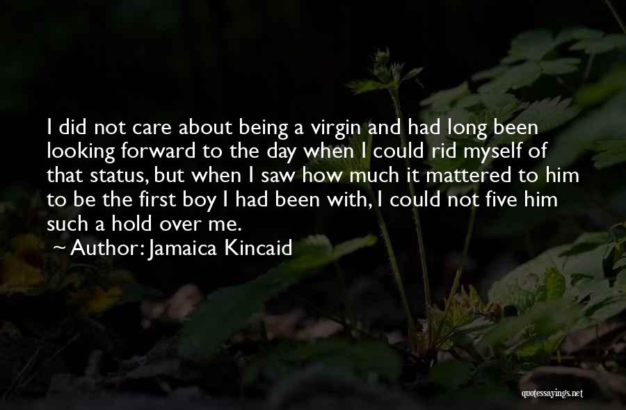 I'm Not A Virgin Quotes By Jamaica Kincaid