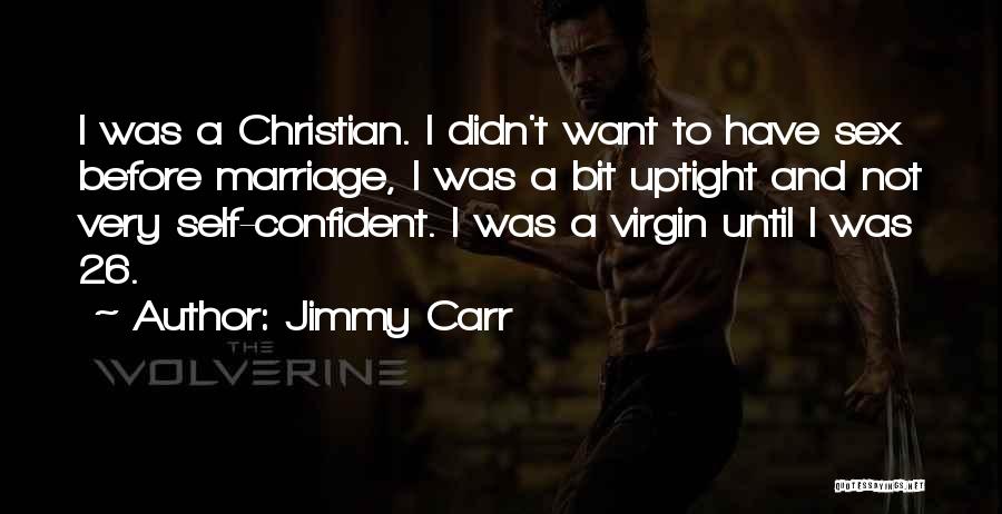 I'm Not A Virgin Quotes By Jimmy Carr