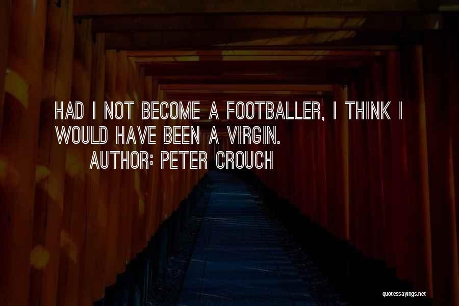 I'm Not A Virgin Quotes By Peter Crouch