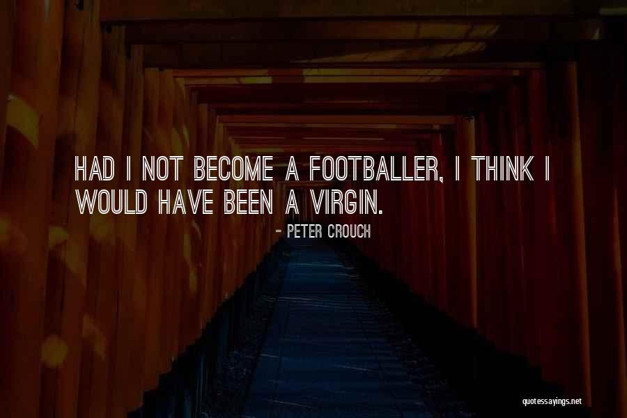 I'm Not A Virgin Quotes By Peter Crouch