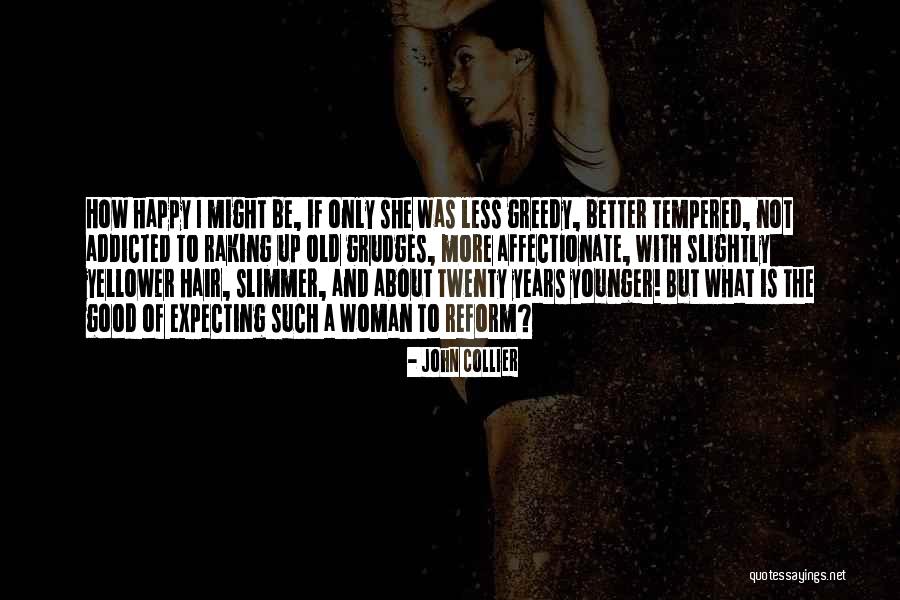 I'm Not Affectionate Quotes By John Collier I'm Not Affectionate Quotes By John Collier