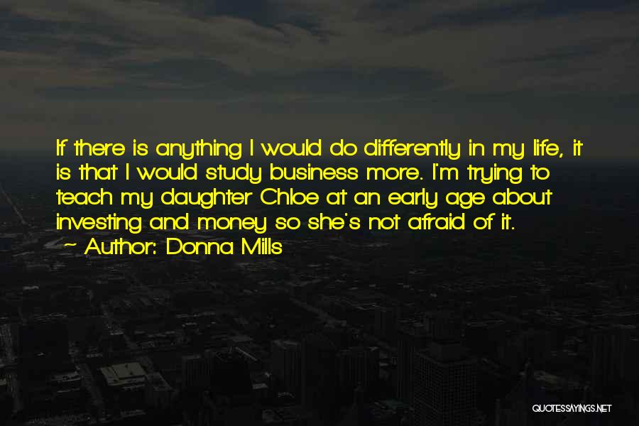 I'm Not Afraid Of Anything Quotes By Donna Mills
