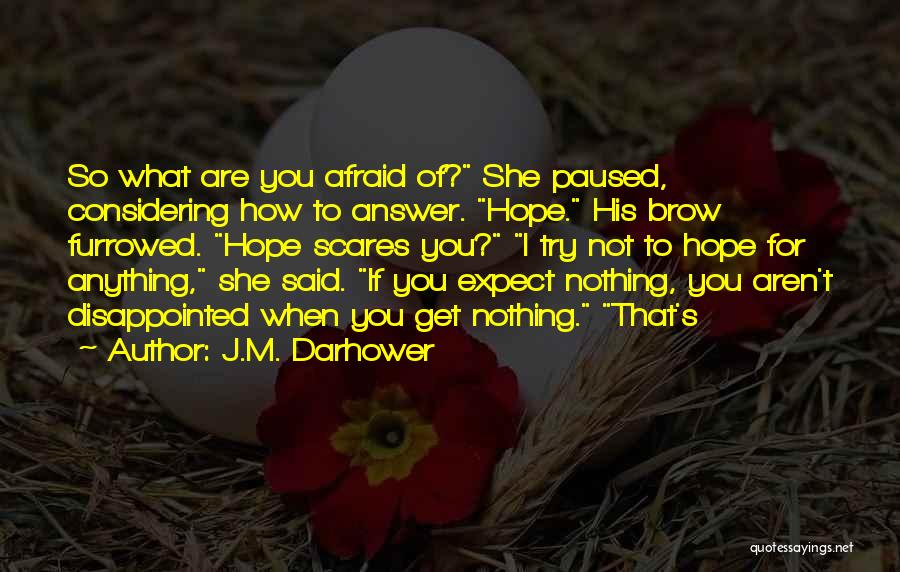 I'm Not Afraid Of Anything Quotes By J.M. Darhower