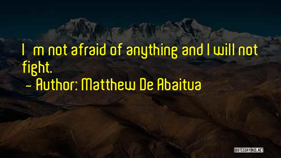 I'm Not Afraid Of Anything Quotes By Matthew De Abaitua