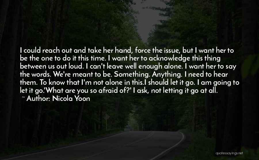 I'm Not Afraid Of Anything Quotes By Nicola Yoon