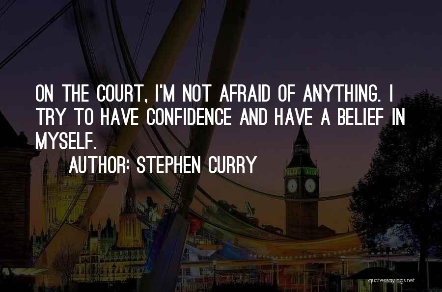 I'm Not Afraid Of Anything Quotes By Stephen Curry
