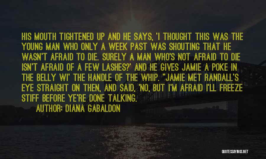 I'm Not Afraid To Die Quotes By Diana Gabaldon