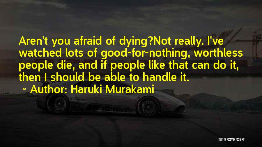 I'm Not Afraid To Die Quotes By Haruki Murakami