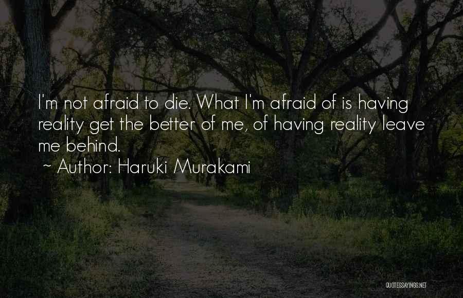 I'm Not Afraid To Die Quotes By Haruki Murakami