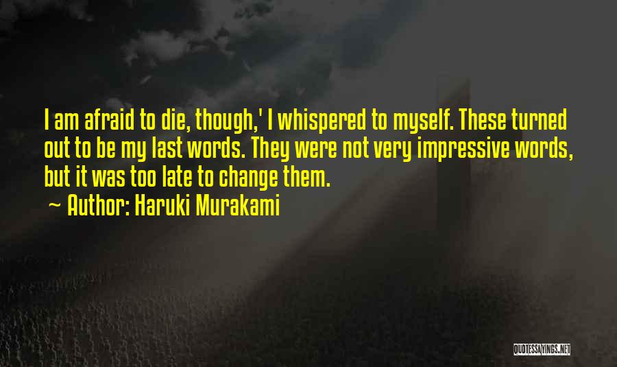 I'm Not Afraid To Die Quotes By Haruki Murakami