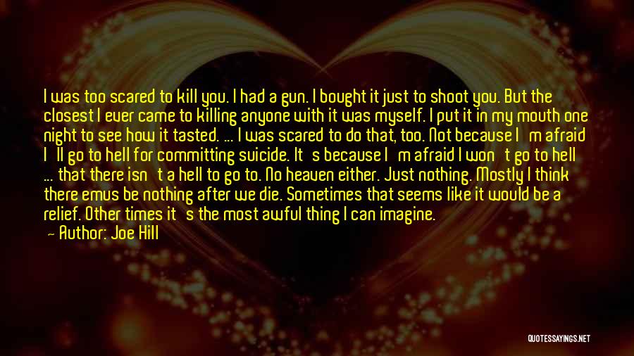 I'm Not Afraid To Die Quotes By Joe Hill