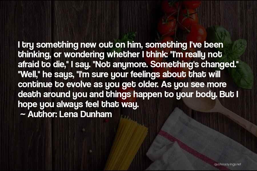 I'm Not Afraid To Die Quotes By Lena Dunham