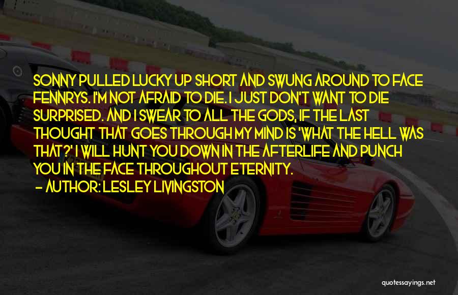 I'm Not Afraid To Die Quotes By Lesley Livingston