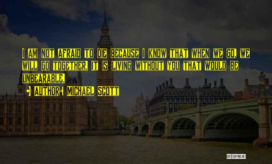 I'm Not Afraid To Die Quotes By Michael Scott