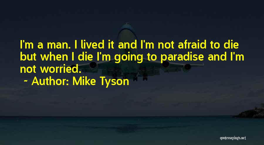 I'm Not Afraid To Die Quotes By Mike Tyson