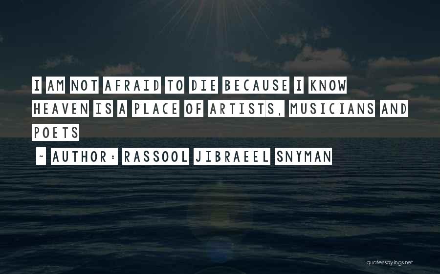 I'm Not Afraid To Die Quotes By Rassool Jibraeel Snyman