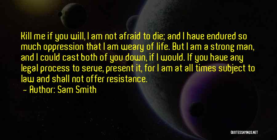 I'm Not Afraid To Die Quotes By Sam Smith