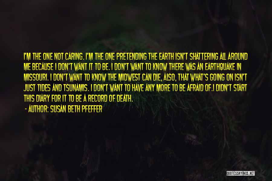 I'm Not Afraid To Die Quotes By Susan Beth Pfeffer