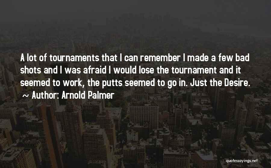 I'm Not Afraid To Lose You Quotes By Arnold Palmer