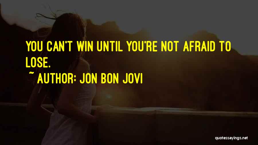 I'm Not Afraid To Lose You Quotes By Jon Bon Jovi