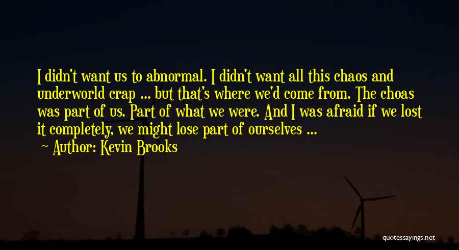 I'm Not Afraid To Lose You Quotes By Kevin Brooks