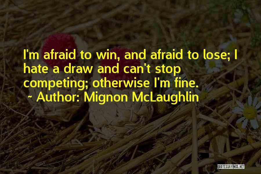 I'm Not Afraid To Lose You Quotes By Mignon McLaughlin