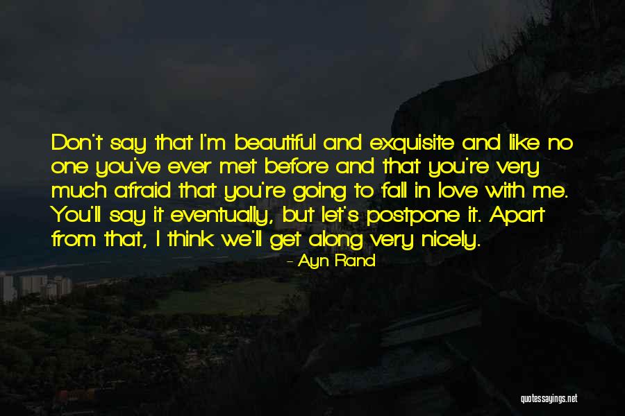 I'm Not Afraid To Say I Love You Quotes By Ayn Rand I'm Not Afraid To Say I Love You Quotes By Ayn Rand
