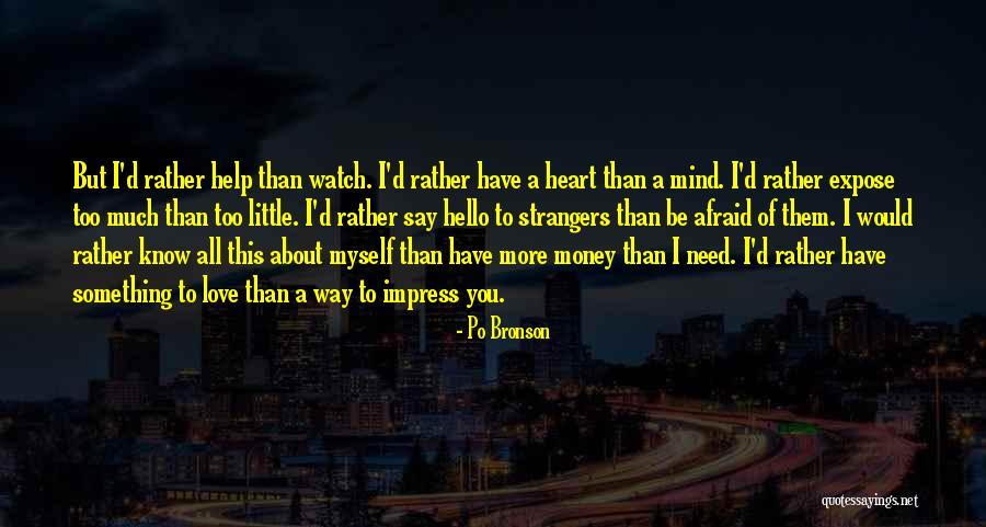 I'm Not Afraid To Say I Love You Quotes By Po Bronson I'm Not Afraid To Say I Love You Quotes By Po Bronson