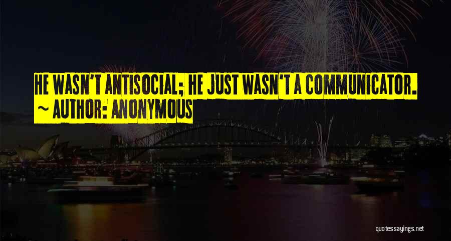 I'm Not Antisocial Quotes By Anonymous