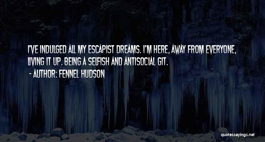 I'm Not Antisocial Quotes By Fennel Hudson