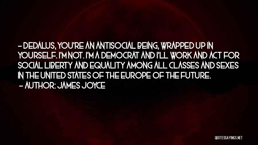 I'm Not Antisocial Quotes By James Joyce