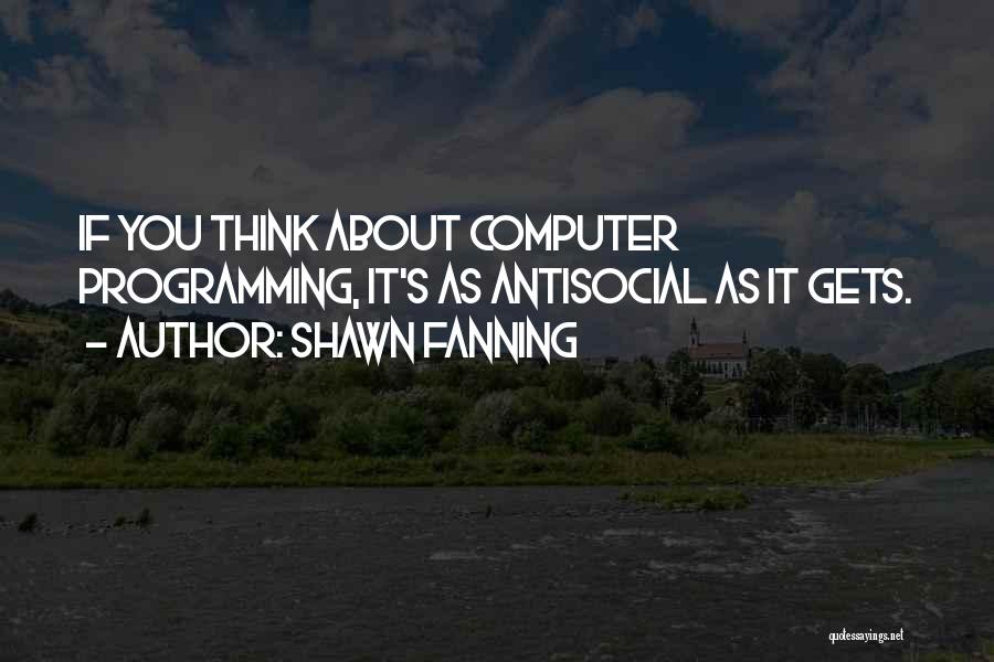 I'm Not Antisocial Quotes By Shawn Fanning