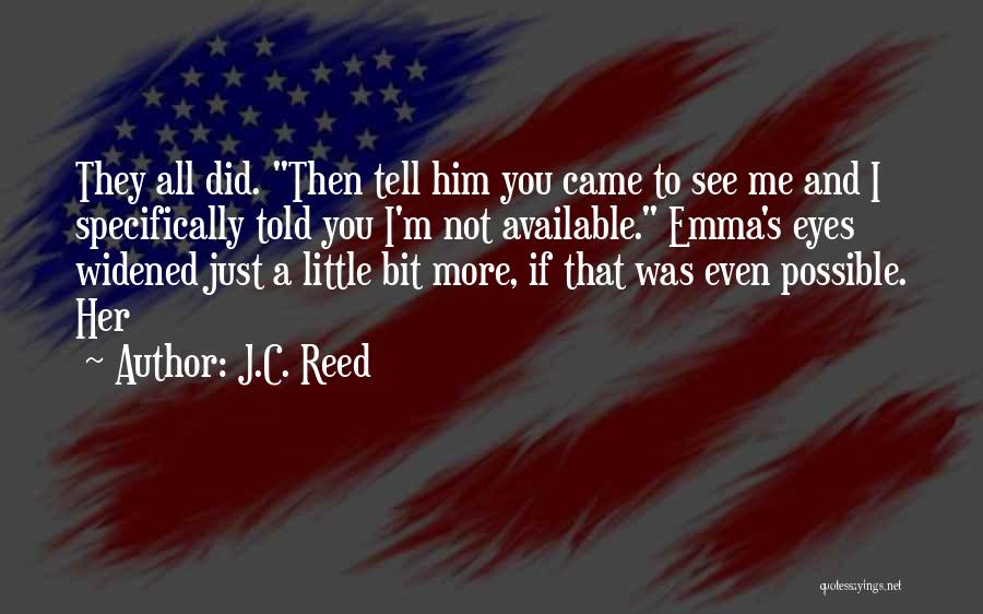 I'm Not Available Quotes By J.C. Reed