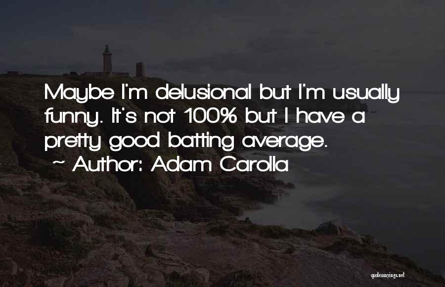 I'm Not Average Quotes By Adam Carolla