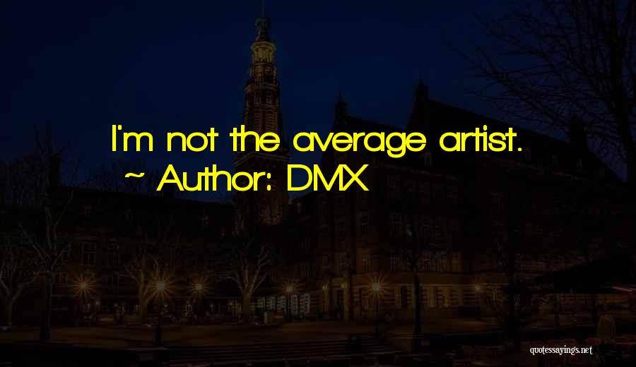 I'm Not Average Quotes By DMX