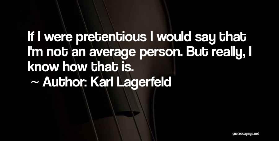 I'm Not Average Quotes By Karl Lagerfeld