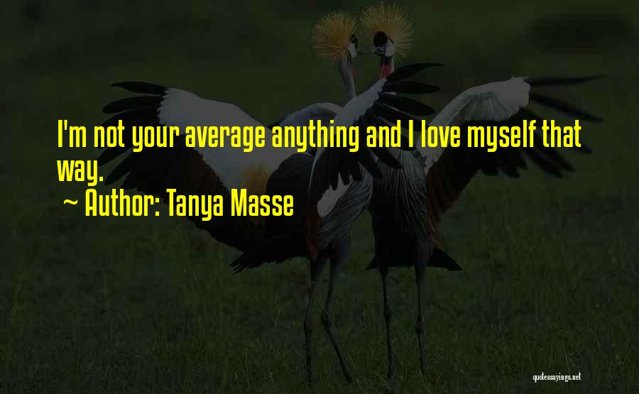 I'm Not Average Quotes By Tanya Masse