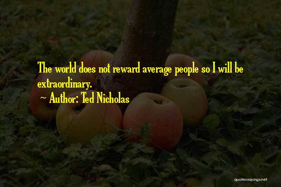 I'm Not Average Quotes By Ted Nicholas