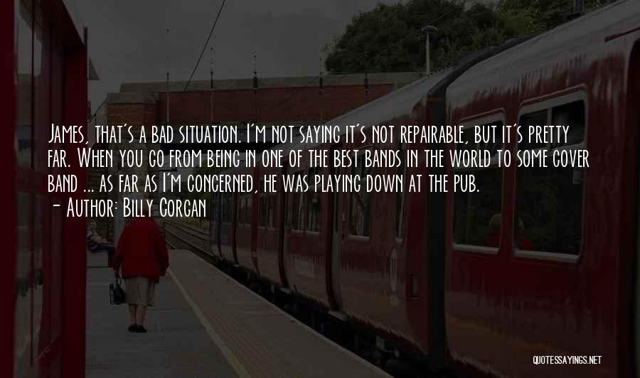 I'm Not Bad Quotes By Billy Corgan