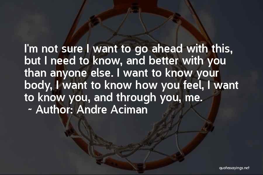 I'm Not Better Than Anyone Quotes By Andre Aciman