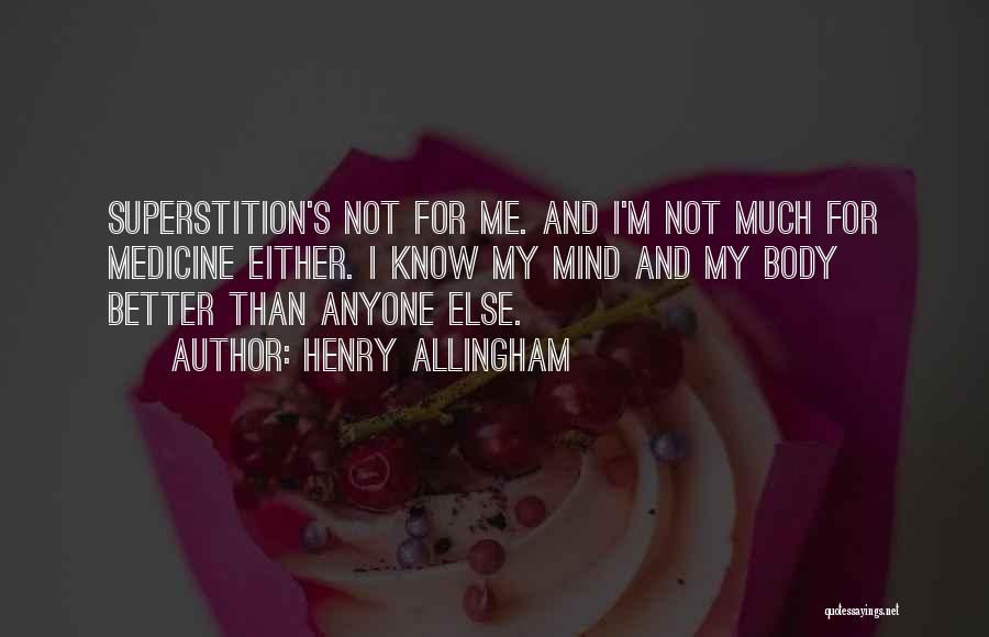 I'm Not Better Than Anyone Quotes By Henry Allingham