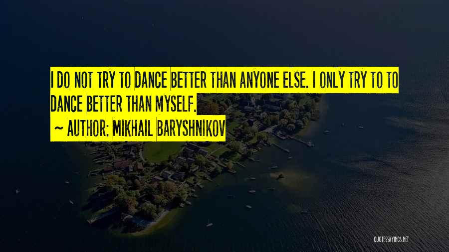 I'm Not Better Than Anyone Quotes By Mikhail Baryshnikov