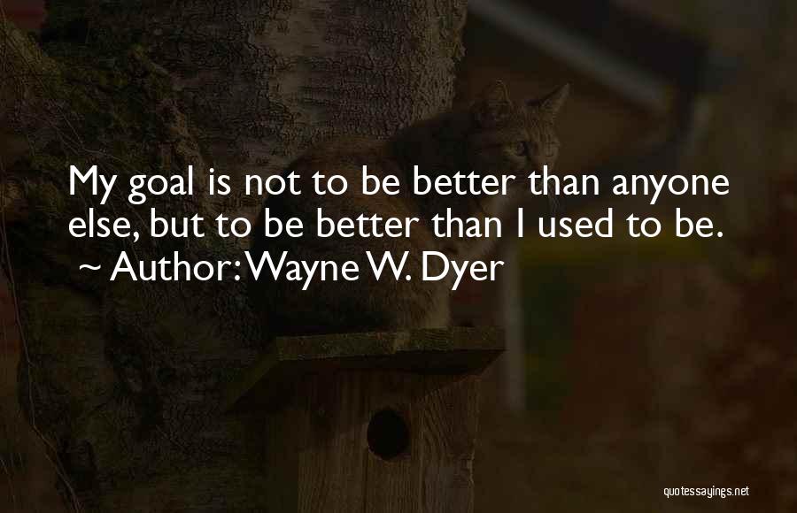 I'm Not Better Than Anyone Quotes By Wayne W. Dyer