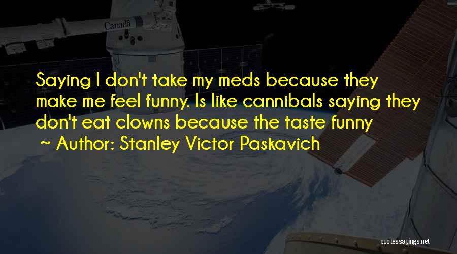 I'm Not Bipolar Funny Quotes By Stanley Victor Paskavich