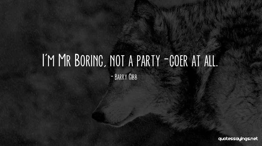 I'm Not Boring Quotes By Barry Gibb