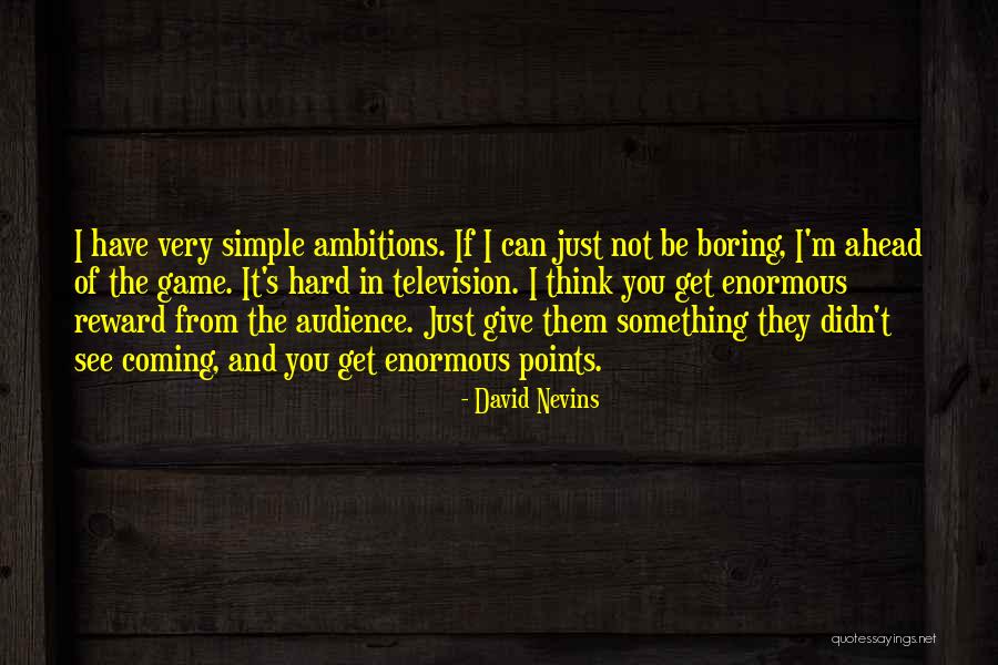 I'm Not Boring Quotes By David Nevins I'm Not Boring Quotes By David Nevins