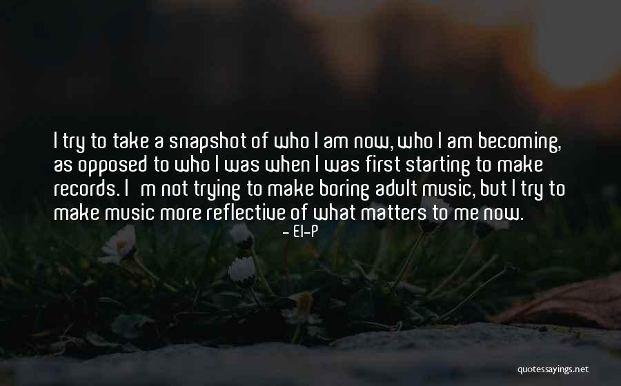 I'm Not Boring Quotes By El-P